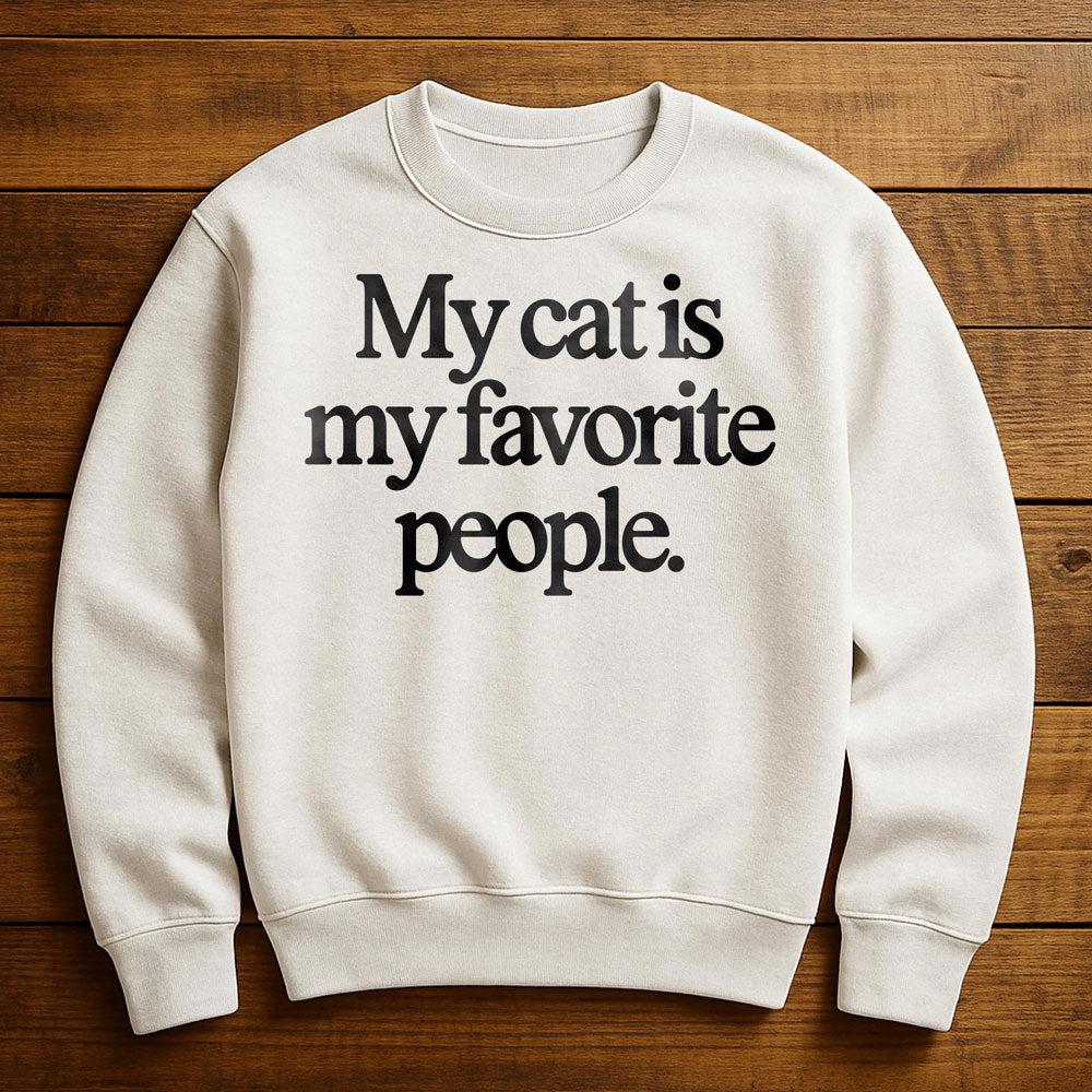 Cats Are My Favorite People - Sweatshirt