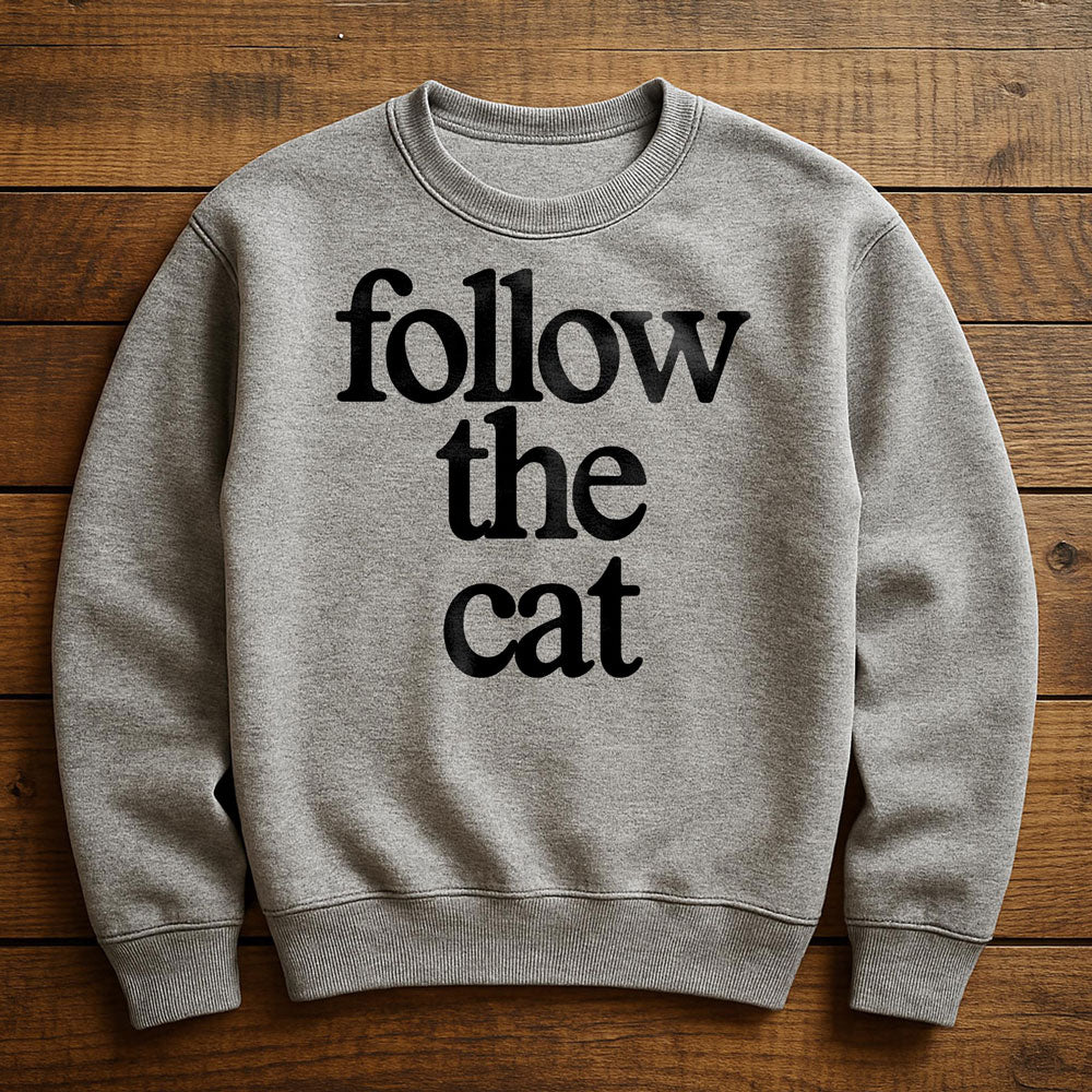 Just Follow The Cat - Sweatshirt