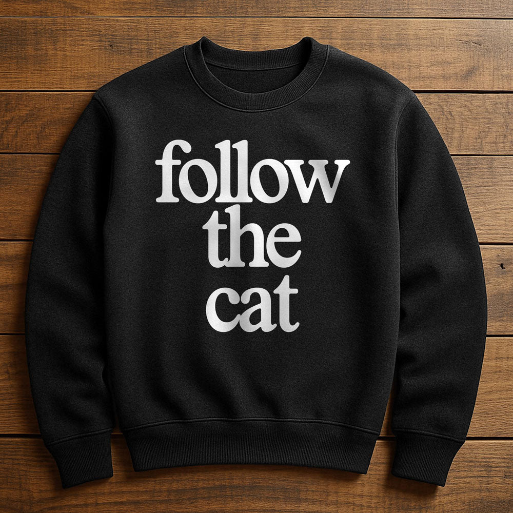 Just Follow The Cat - Sweatshirt