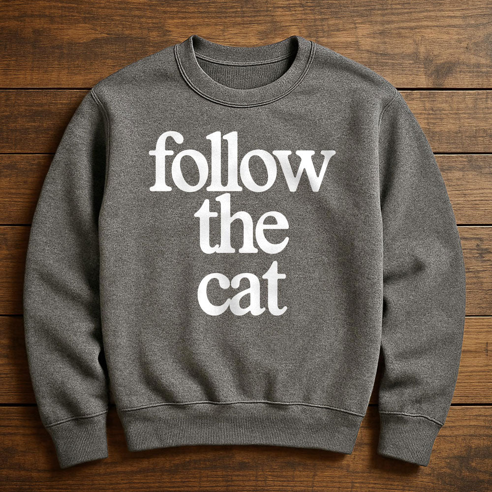 Just Follow The Cat - Sweatshirt