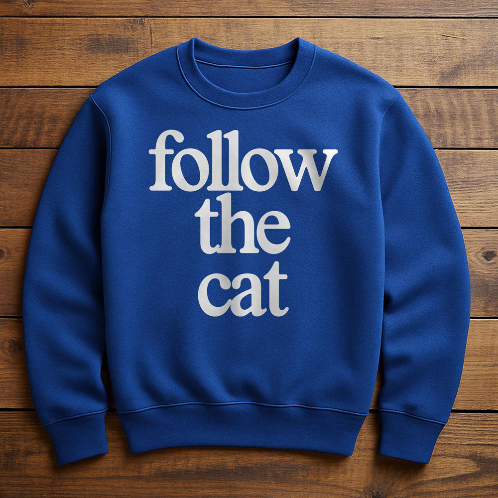 Just Follow The Cat - Sweatshirt