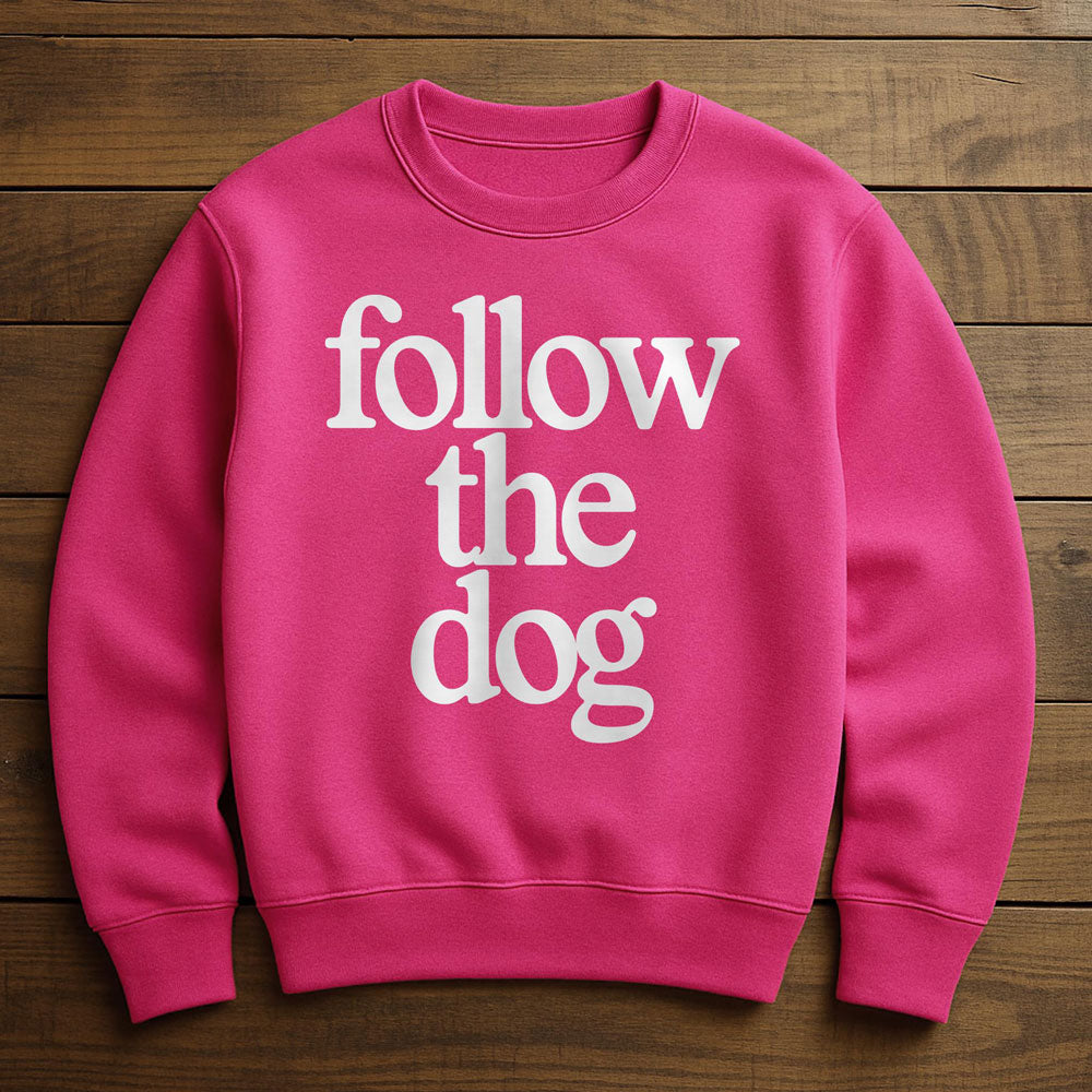 Just Follow The Dog - Sweatshirt