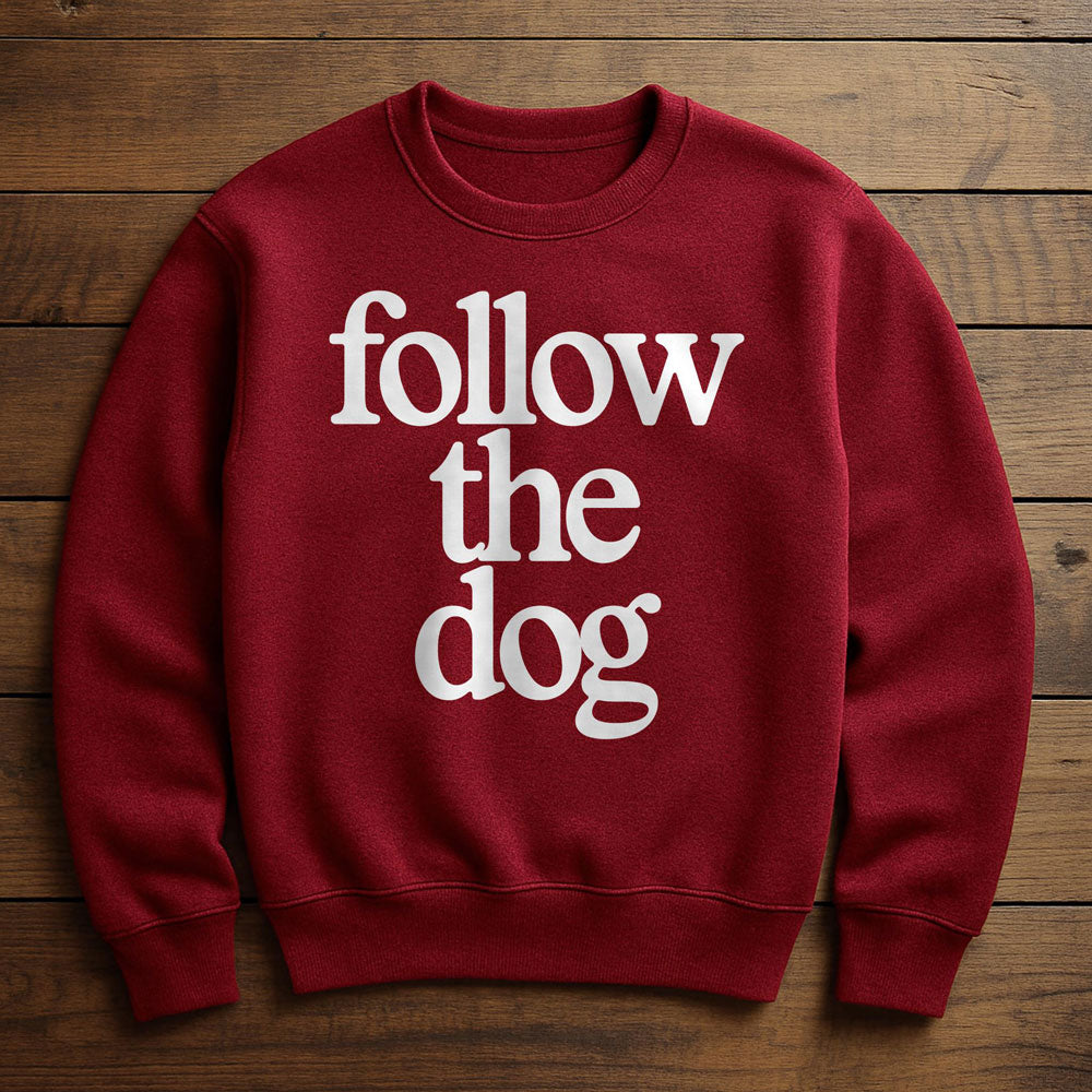 Just Follow The Dog - Sweatshirt