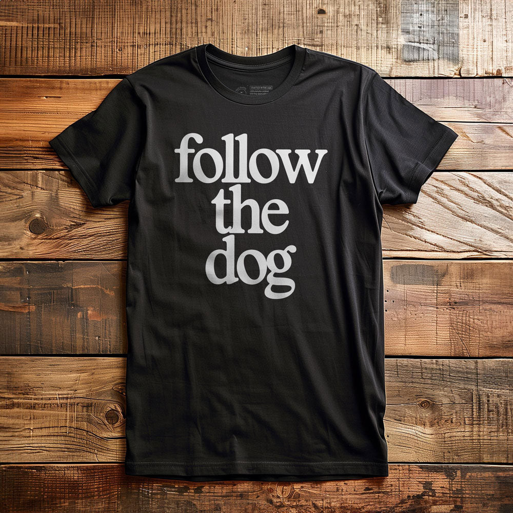 Follow the Dog - T-Shirt - Black