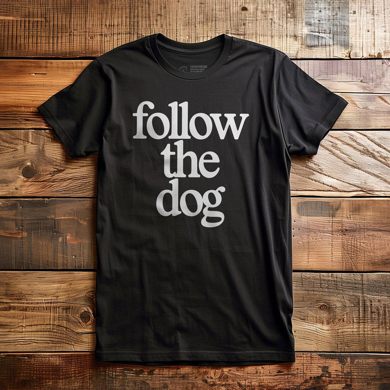 Follow the Dog - T-Shirt - Black