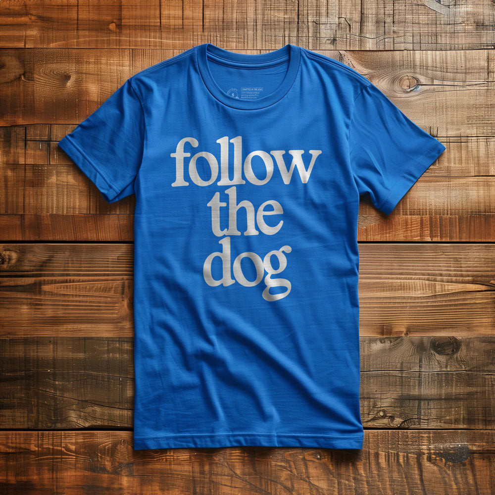 Follow the Dog - T-Shirt - True Royal