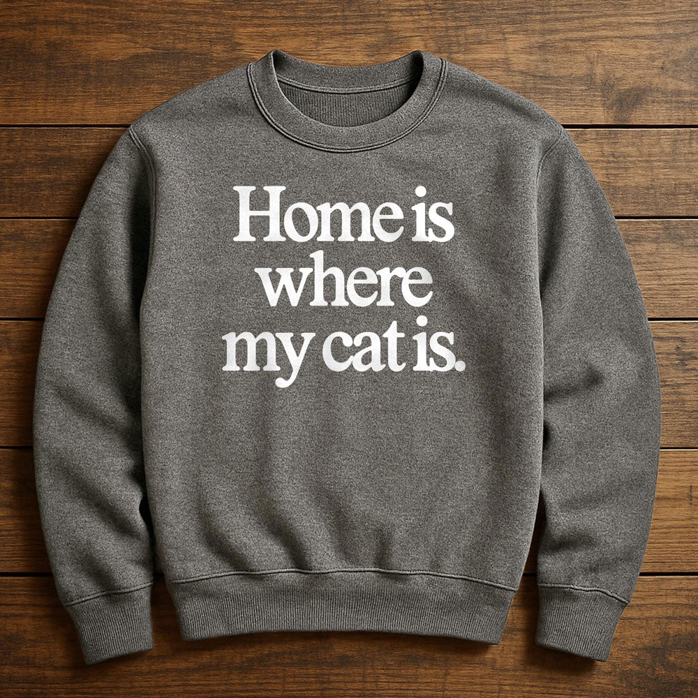 Home Is Where My Cat Is - Sweatshirt