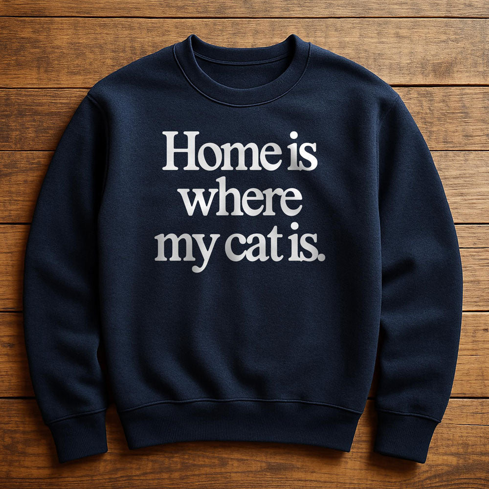 Home Is Where My Cat Is - Sweatshirt