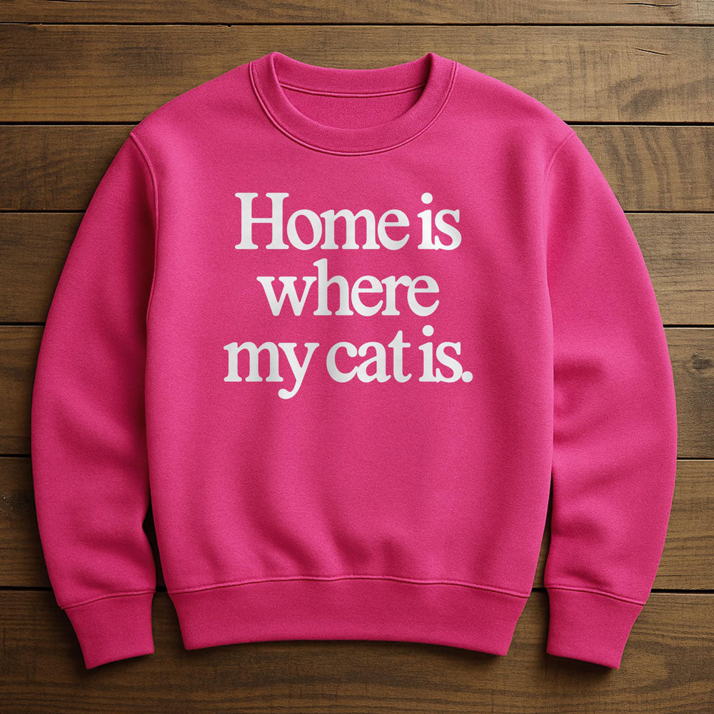 Home Is Where My Cat Is - Sweatshirt