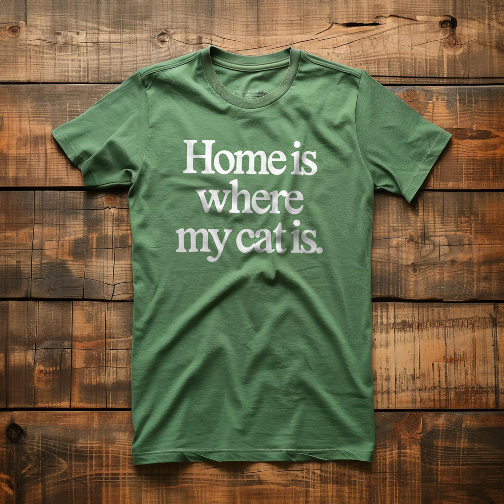 Home Is Where My Cat Is - T-Shirt - Green
