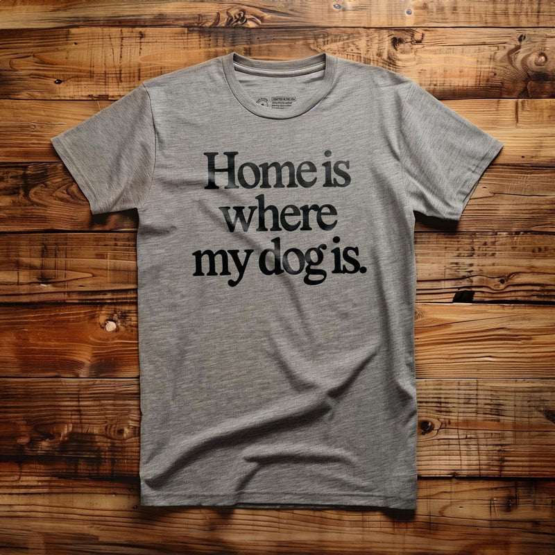 Home Is Where My Dog Is - T-Shirt - Athletic Heather