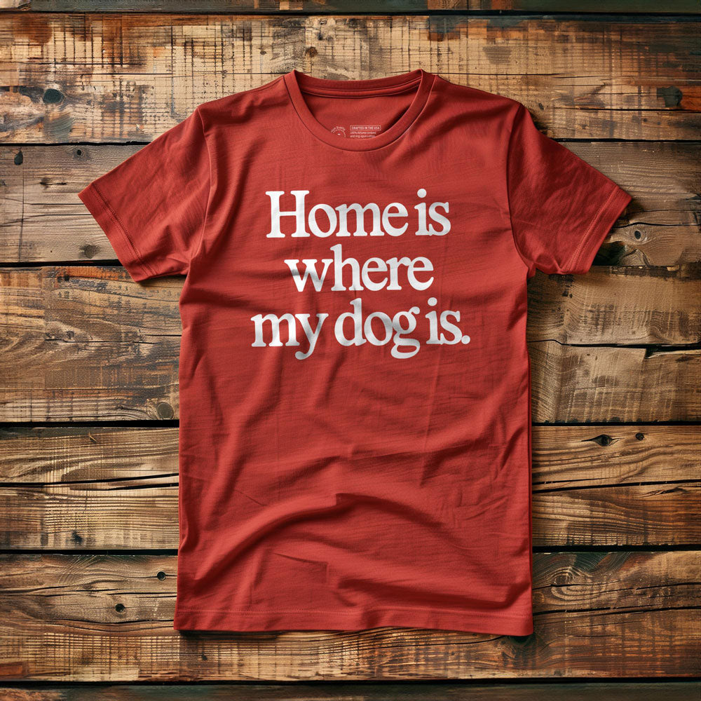 Home Is Where My Dog Is - T-Shirt - Red