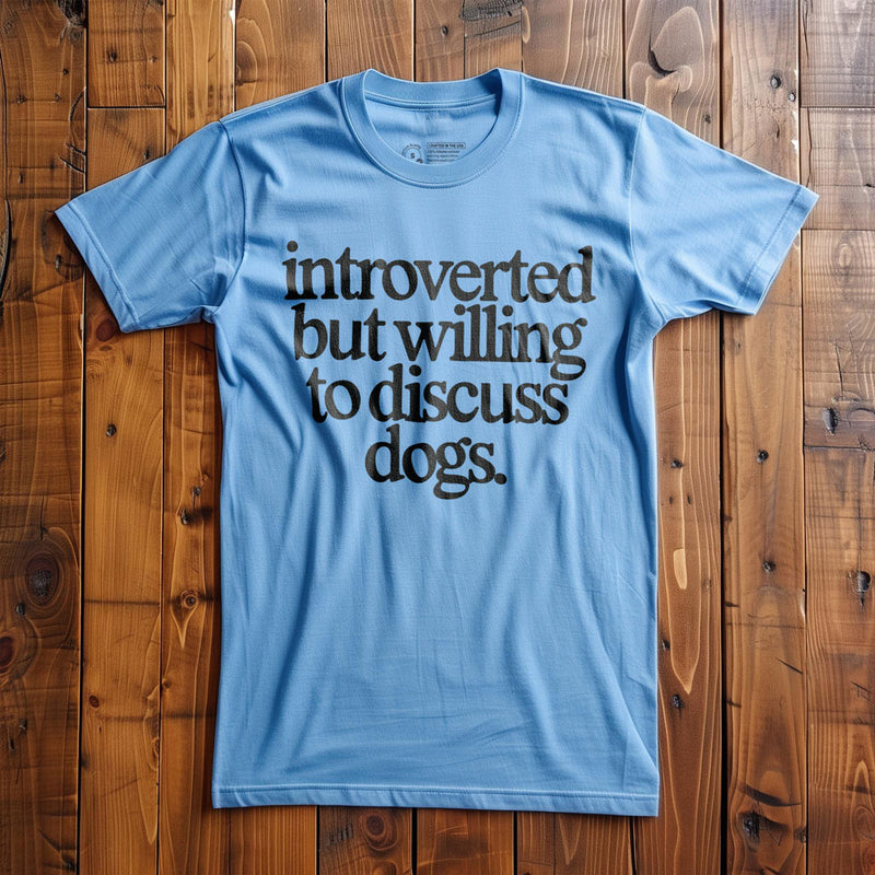 Introverted But Willing to Discuss Dogs - T-Shirt - Ocean Blue