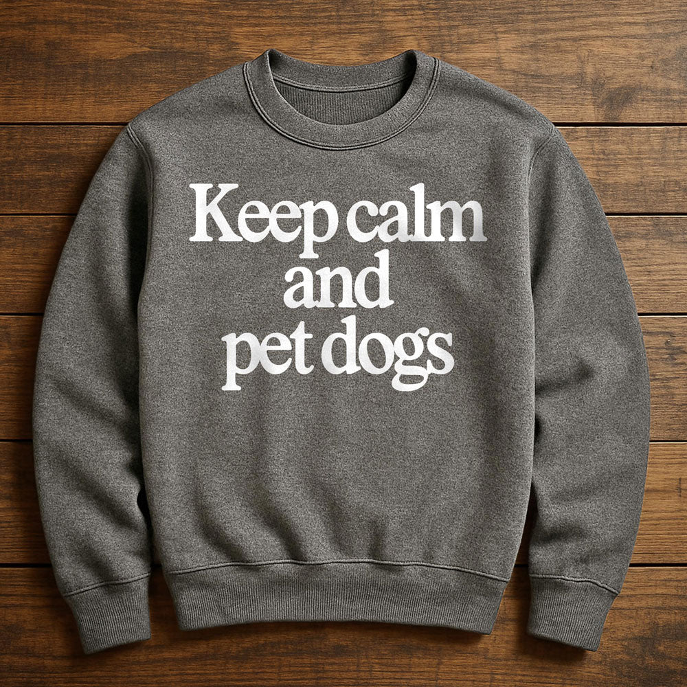 Keep Calm And Love Dogs - Sweatshirt