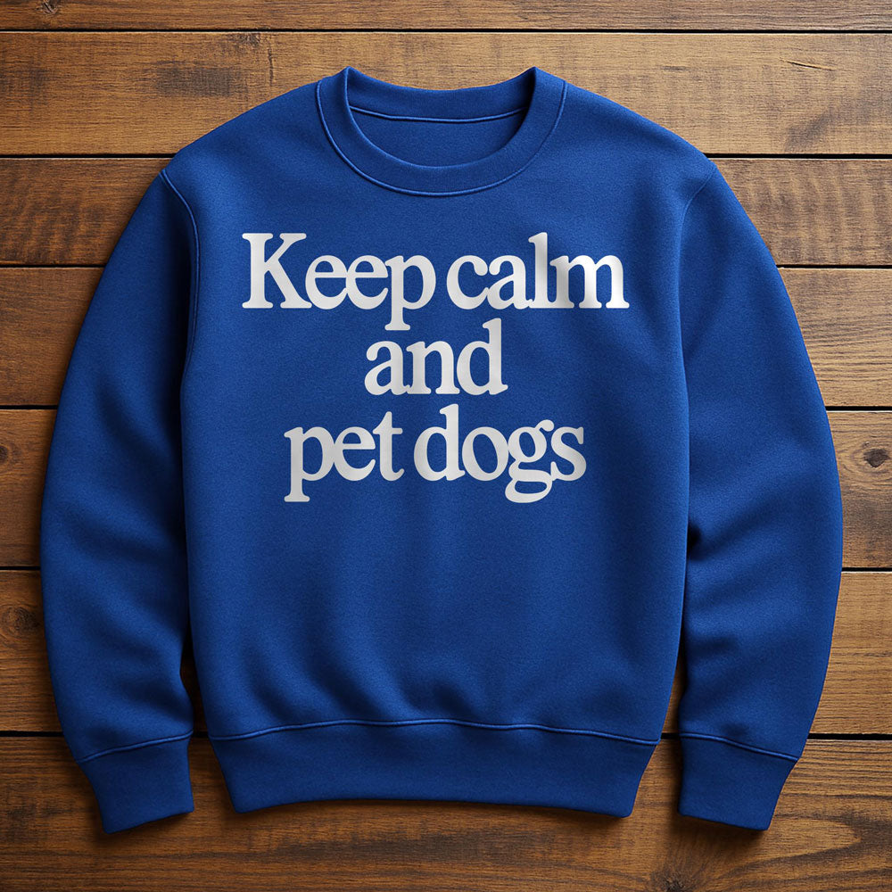 Keep Calm And Love Dogs - Sweatshirt