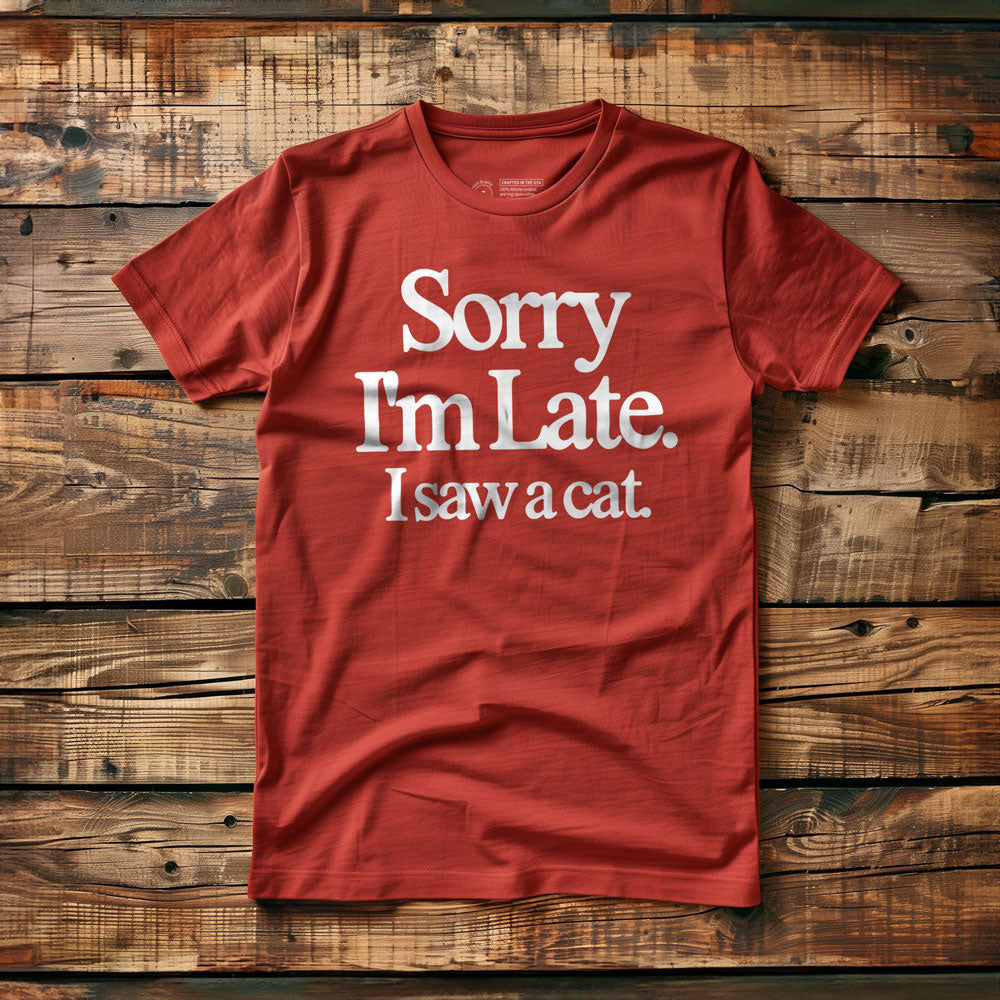 Sorry I'm Late. I Saw a Cat. - T-Shirt - Red