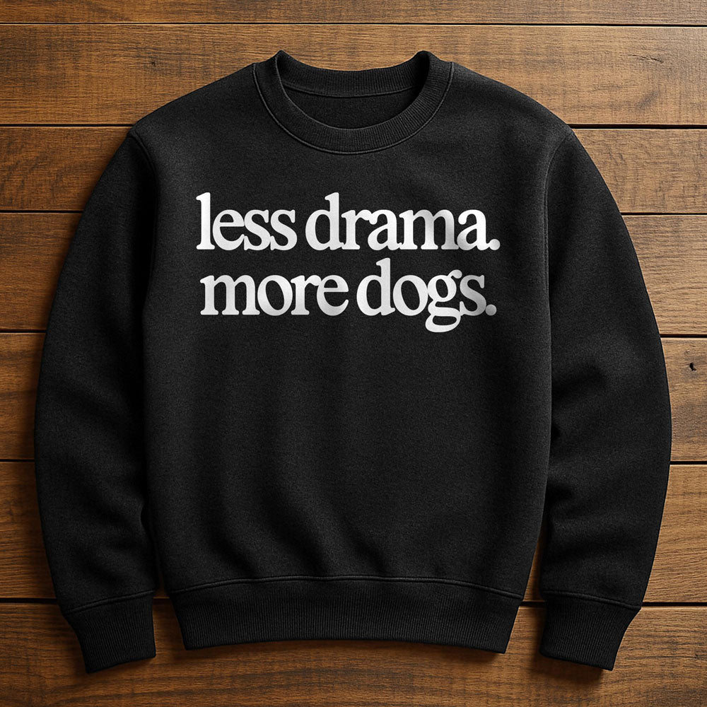 Less Drama More Dogs - Sweatshirt