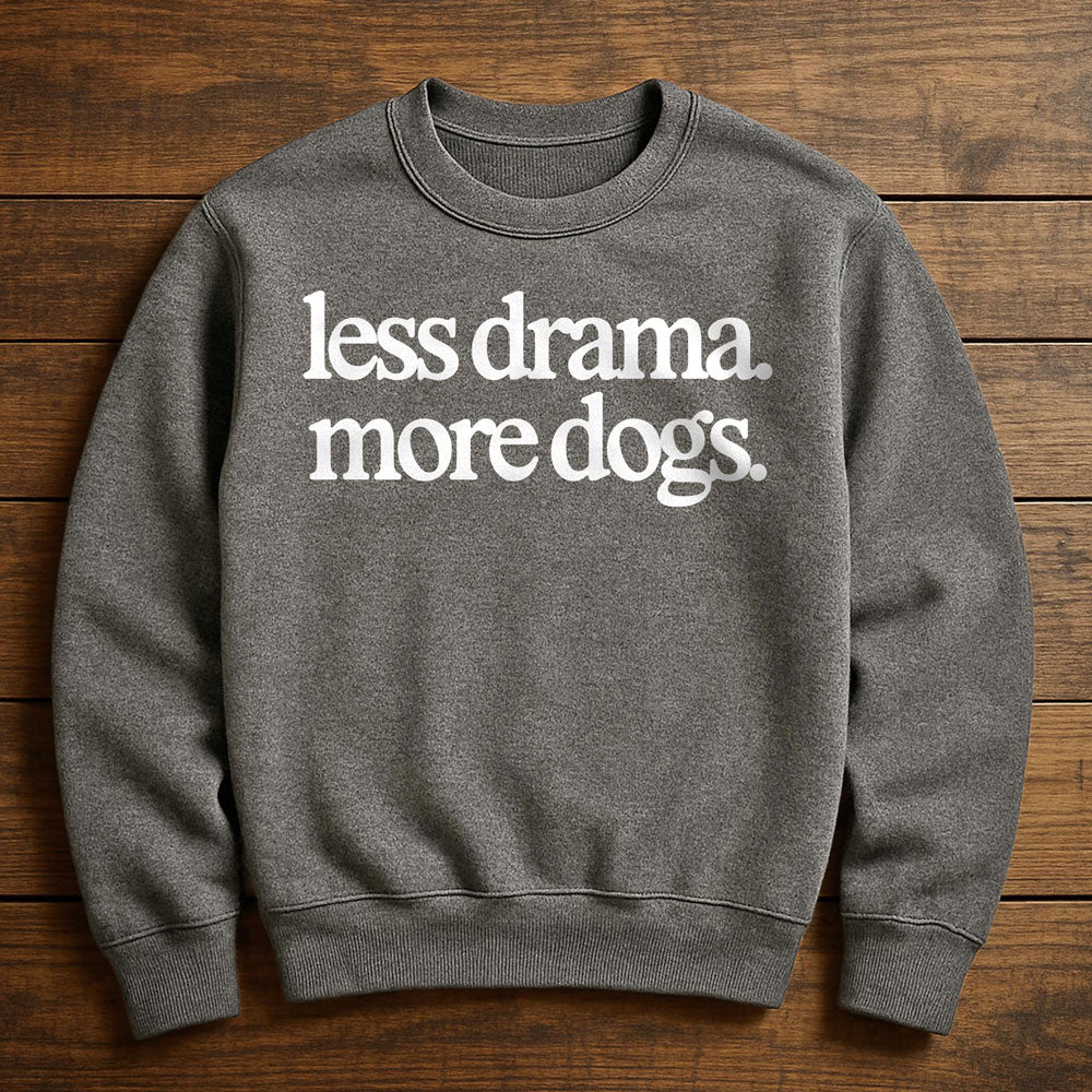 Less Drama More Dogs - Sweatshirt