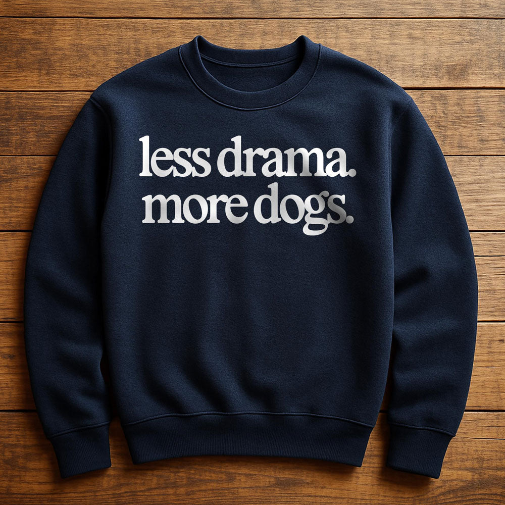 Less Drama More Dogs - Sweatshirt
