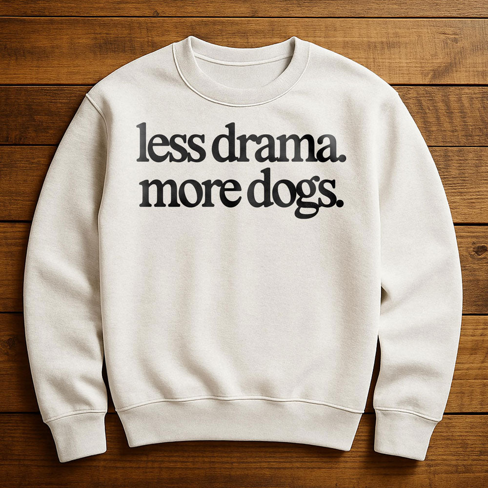 Less Drama More Dogs - Sweatshirt
