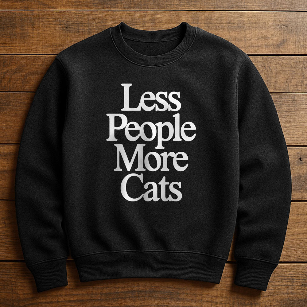 Less People More Cats - Sweatshirt