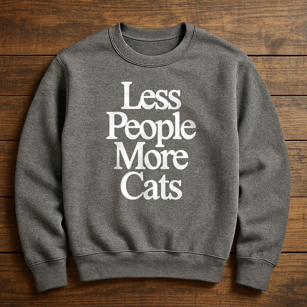 Less People More Cats - Sweatshirt