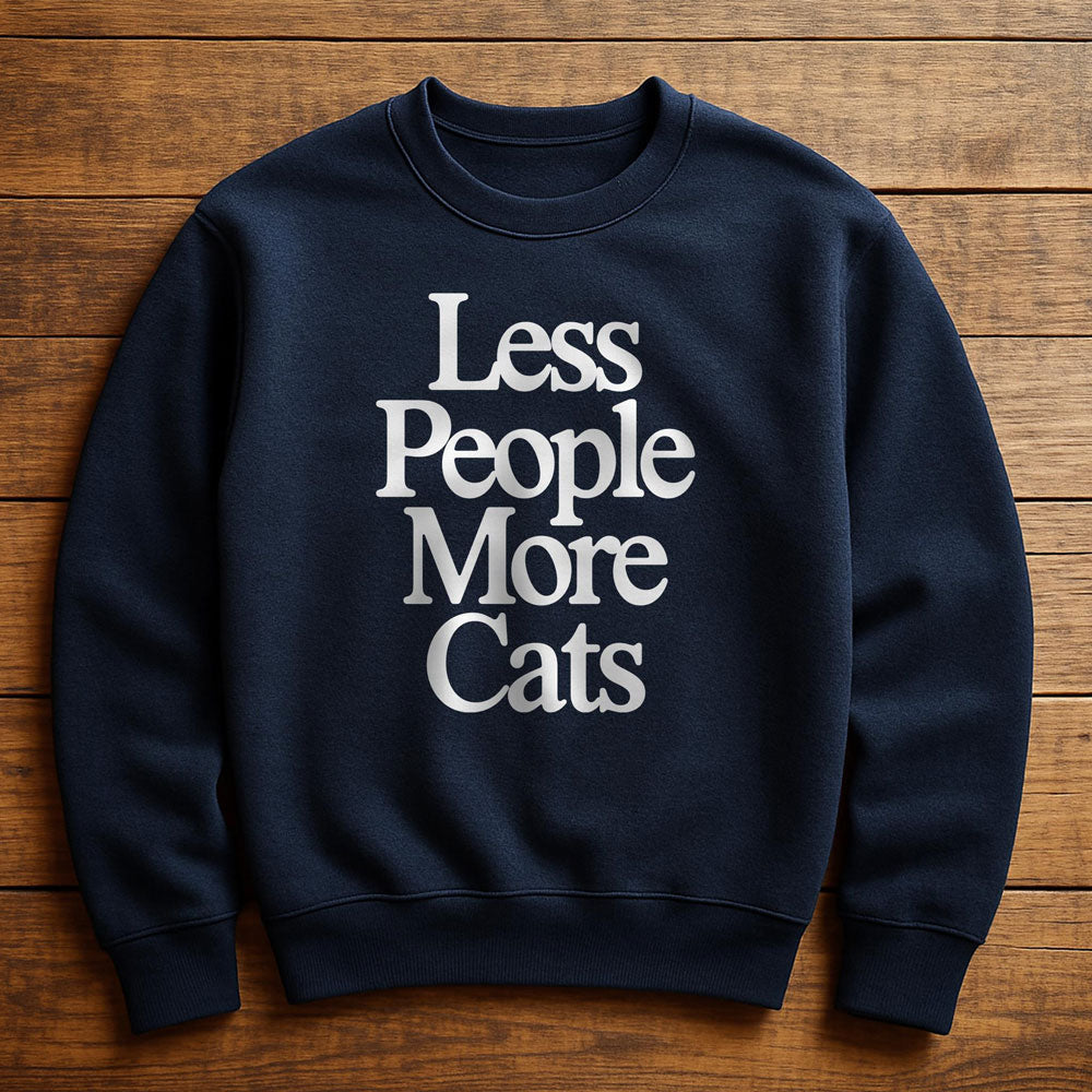 Less People More Cats - Sweatshirt