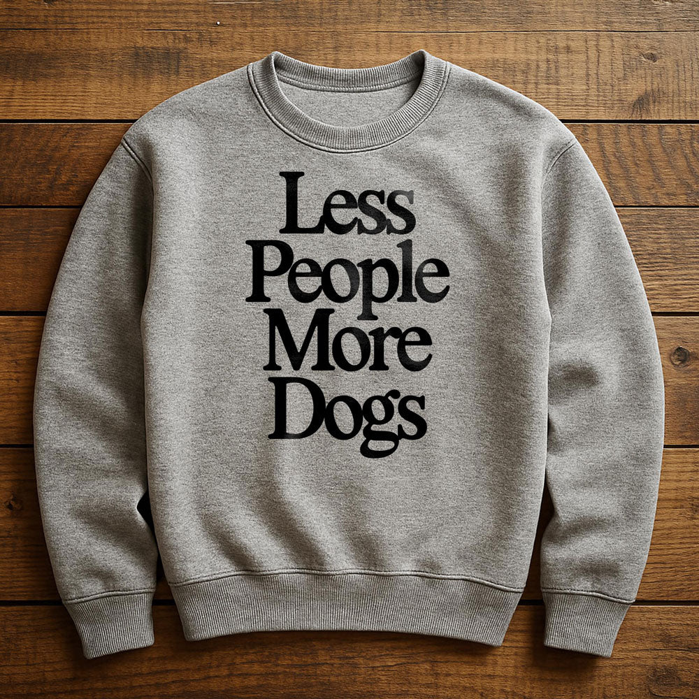 Less People More Dogs - Sweatshirt