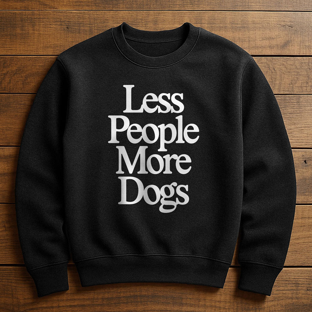 Less People More Dogs - Sweatshirt