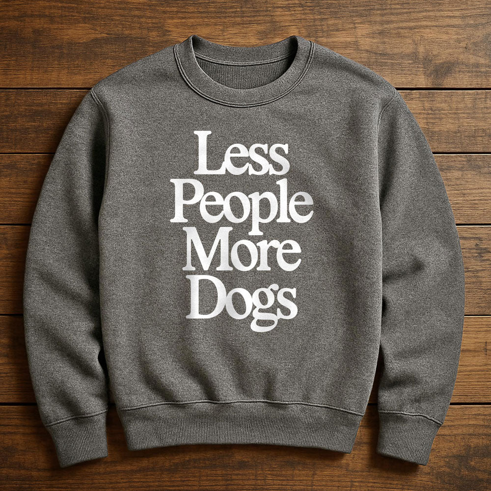 Less People More Dogs - Sweatshirt