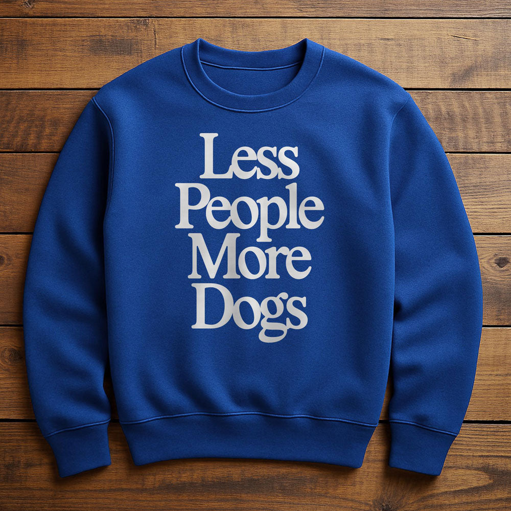 Less People More Dogs - Sweatshirt