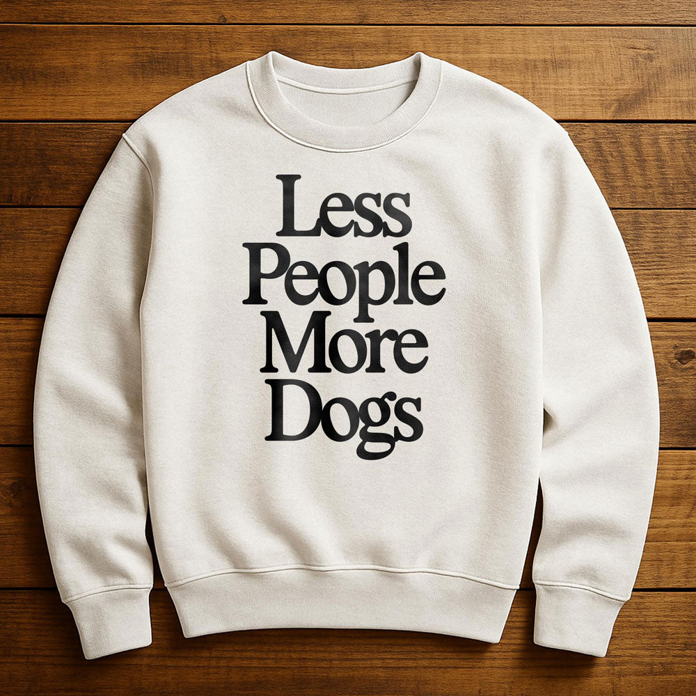 Less People More Dogs - Sweatshirt