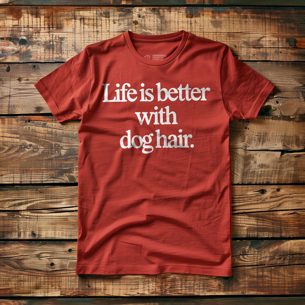 Life Is Better with Dog Hair - T-Shirt - Red