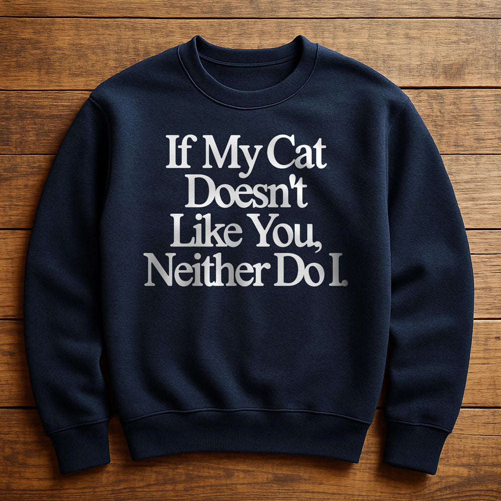 Neither Here Nor There Just With My Cat - Sweatshirt