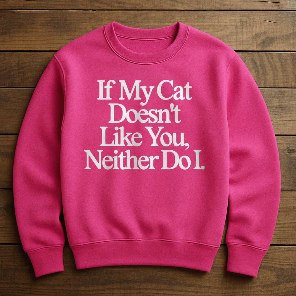 Neither Here Nor There Just With My Cat - Sweatshirt