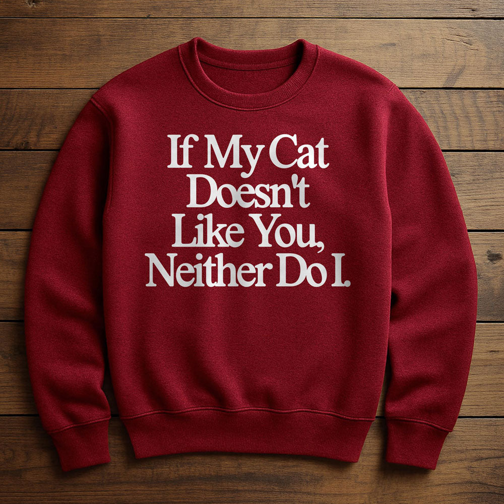 Neither Here Nor There Just With My Cat - Sweatshirt