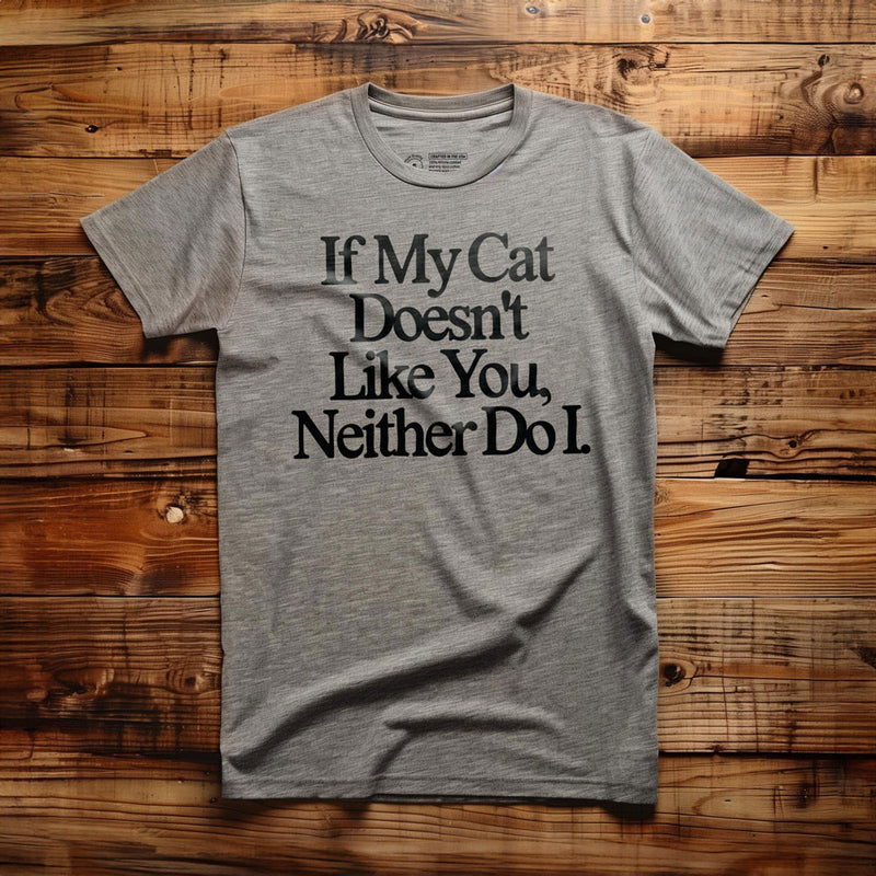 If My Cat Doesn't Like You, Neither Do I - T-Shirt - Athletic Heather