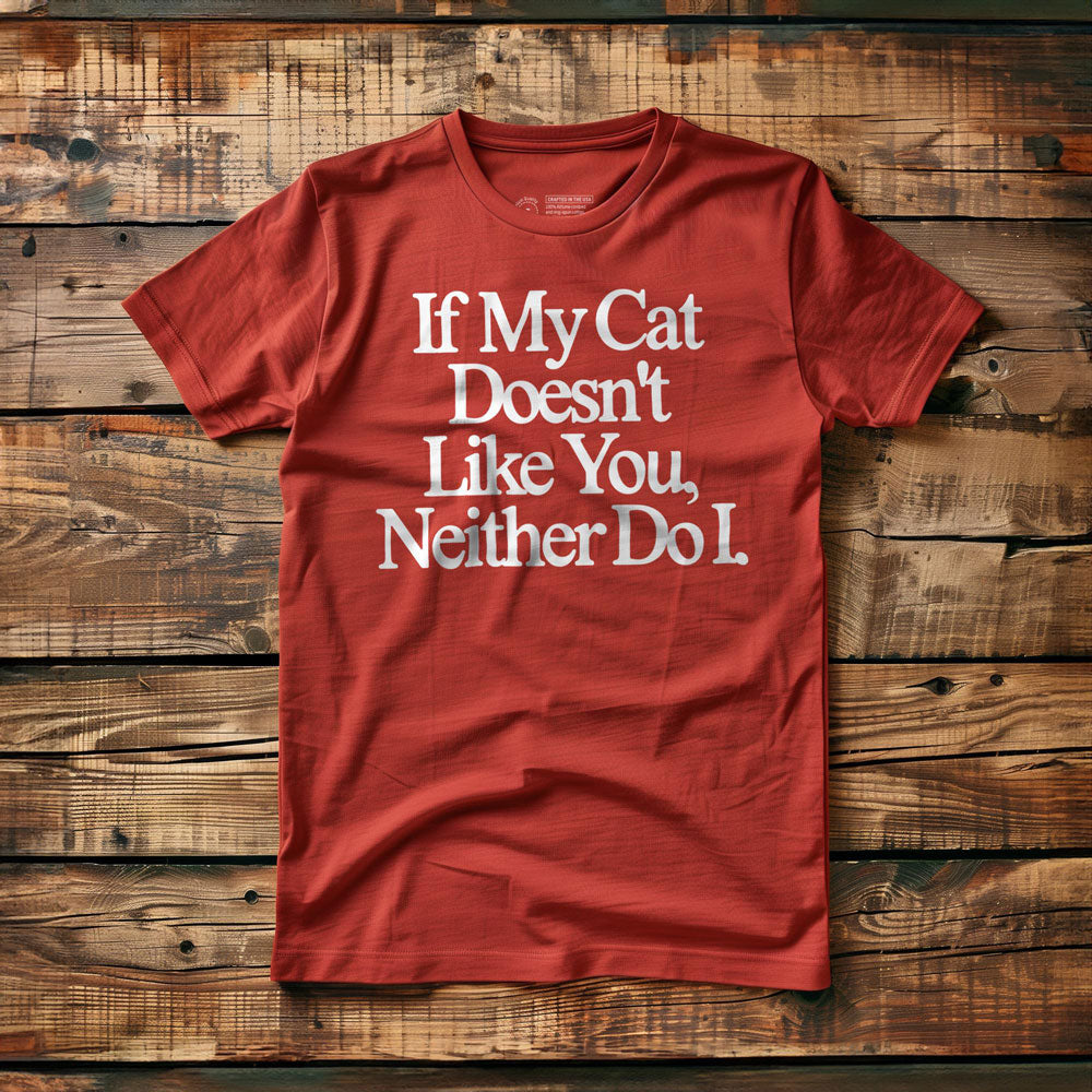 If My Cat Doesn't Like You, Neither Do I - T-Shirt - Red
