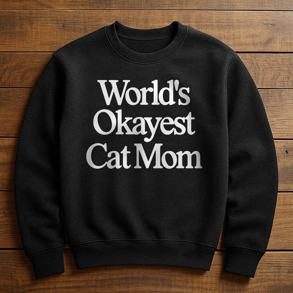 World's Okayest Cat Mom - Sweatshirt