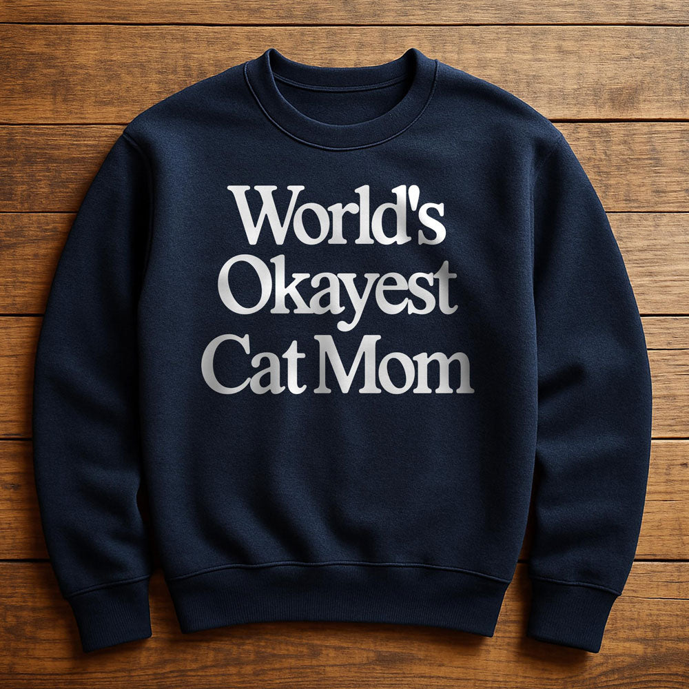 World's Okayest Cat Mom - Sweatshirt