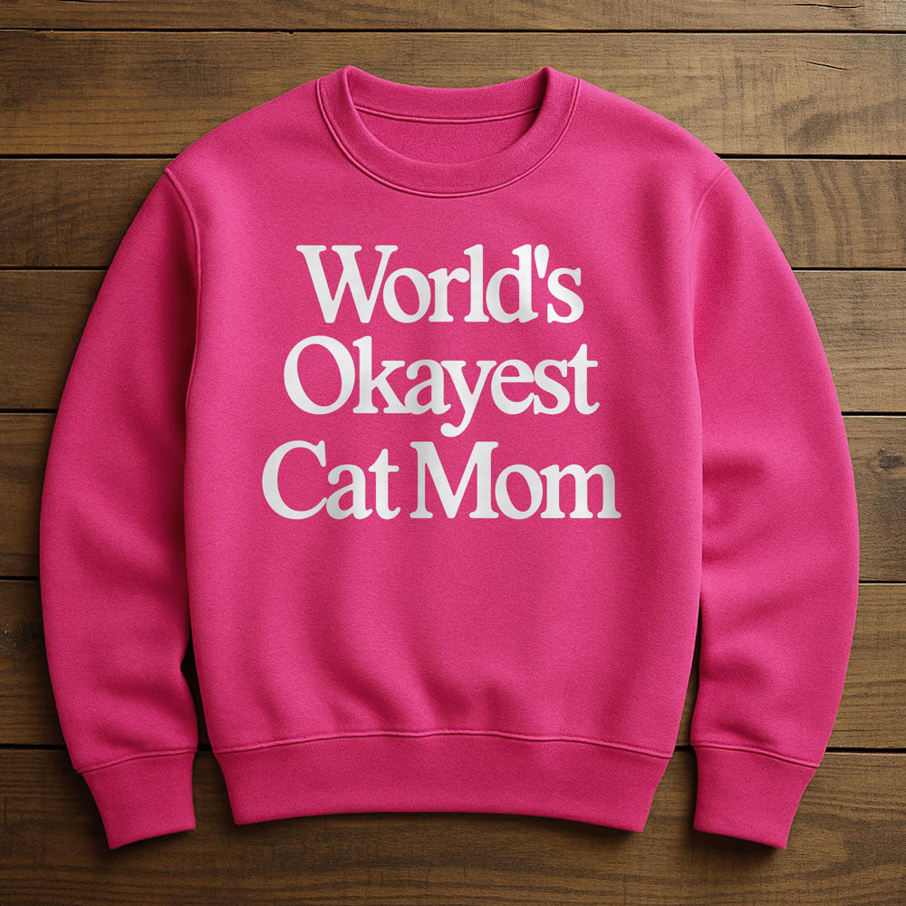 World's Okayest Cat Mom - Sweatshirt