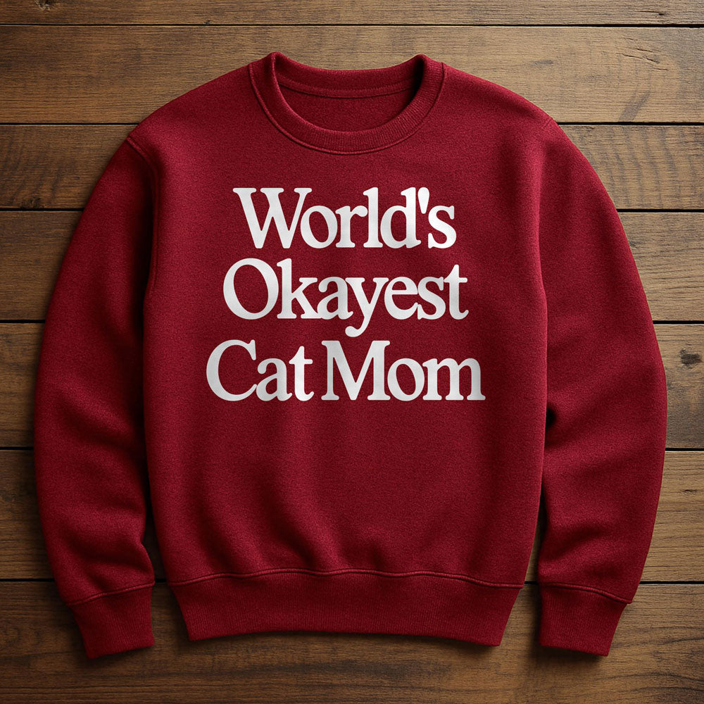 World's Okayest Cat Mom - Sweatshirt
