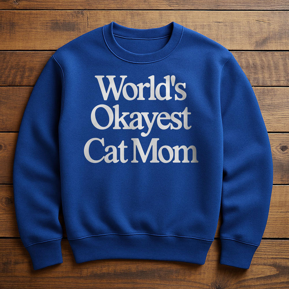 World's Okayest Cat Mom - Sweatshirt