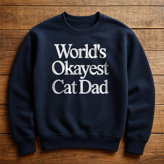 World's Okayest Cat Dad - Sweatshirt