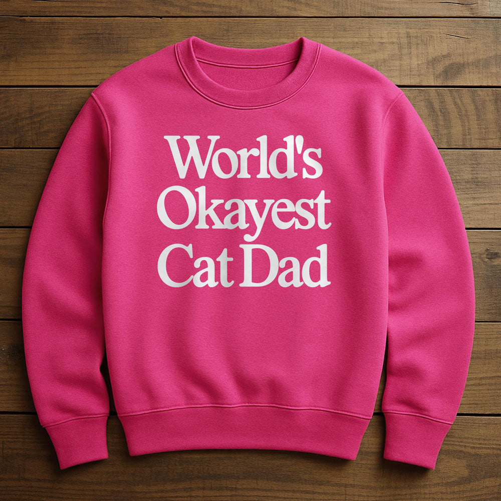 World's Okayest Cat Dad - Sweatshirt