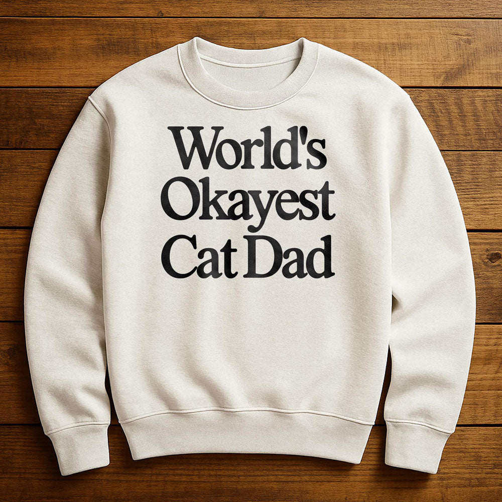 World's Okayest Cat Dad - Sweatshirt