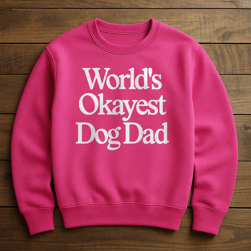 World's Okayest Dog Dad - Sweatshirt