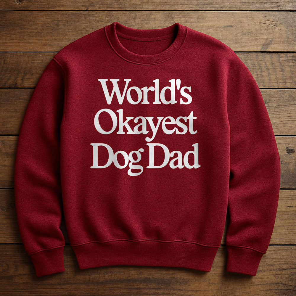 World's Okayest Dog Dad - Sweatshirt