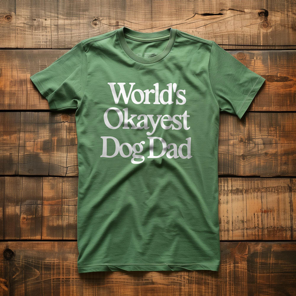 World's Okayest Dog Dad - T-Shirt - Green
