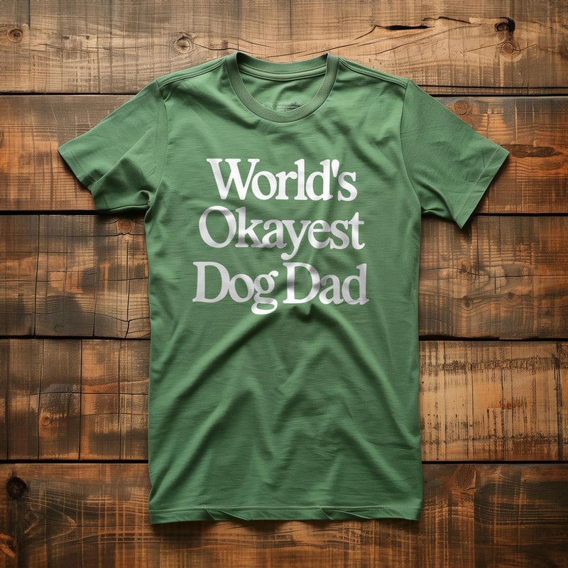 World's Okayest Dog Dad - T-Shirt - Green